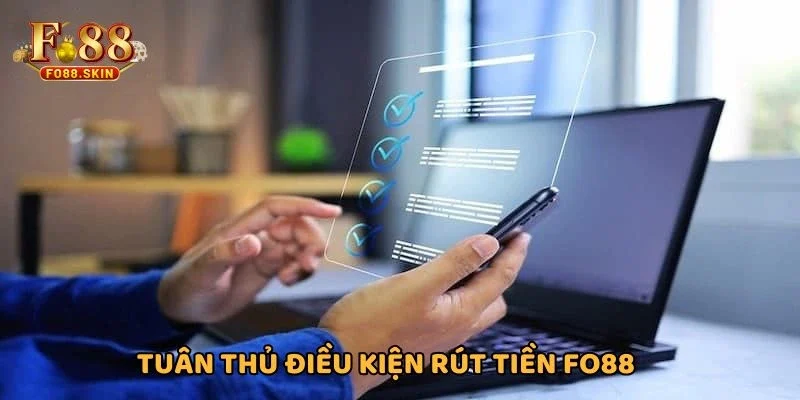 Tuân thủ điều kiện rút tiền FO88 thành công