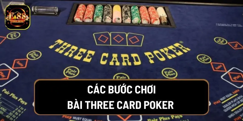 Các bước chơi bài Three Card Poker