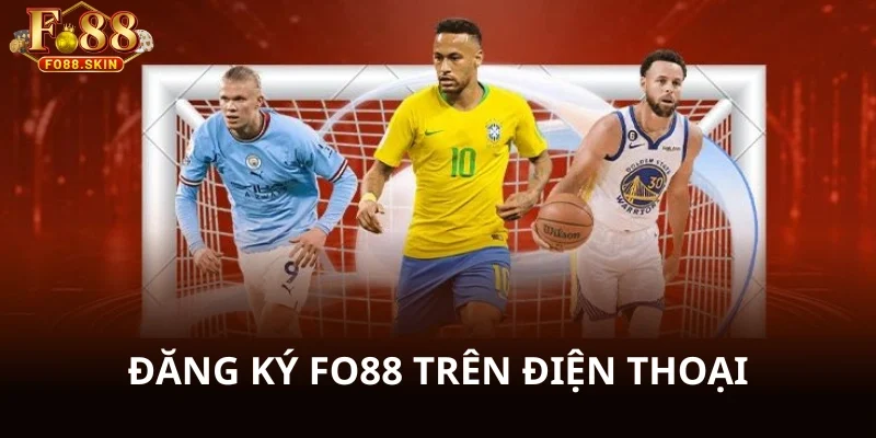 Đăng ký FO88 trên điện thoại thuận tiện