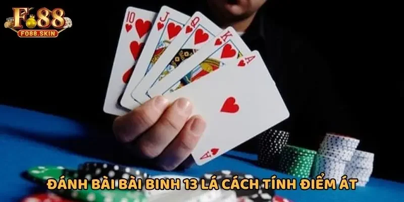 Đánh bài bài binh 13 lá cách tính điểm Át
