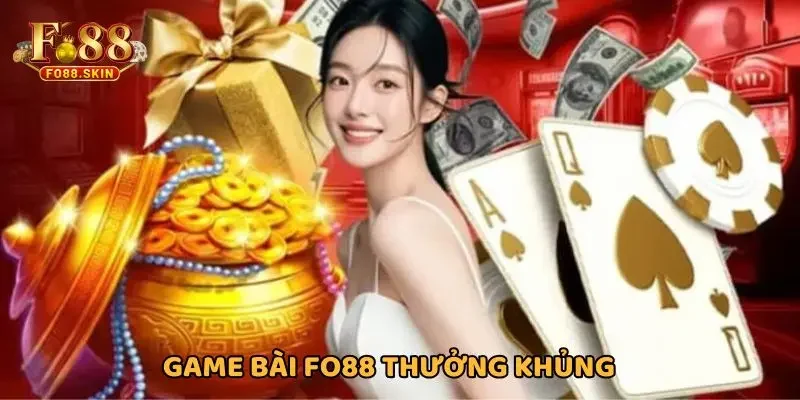Game bài FO88 trả thưởng hậu hĩnh