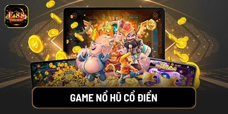 Game nổ hũ cổ điển tại FO88