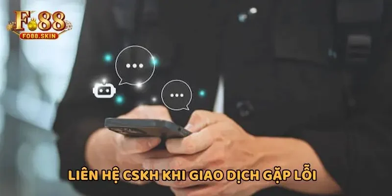 Liên hệ CSKH khi thanh toán gặp gián đoạn