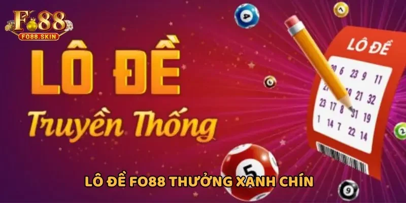 Lô đề FO88 tỷ lệ thưởng xanh chín uy tín