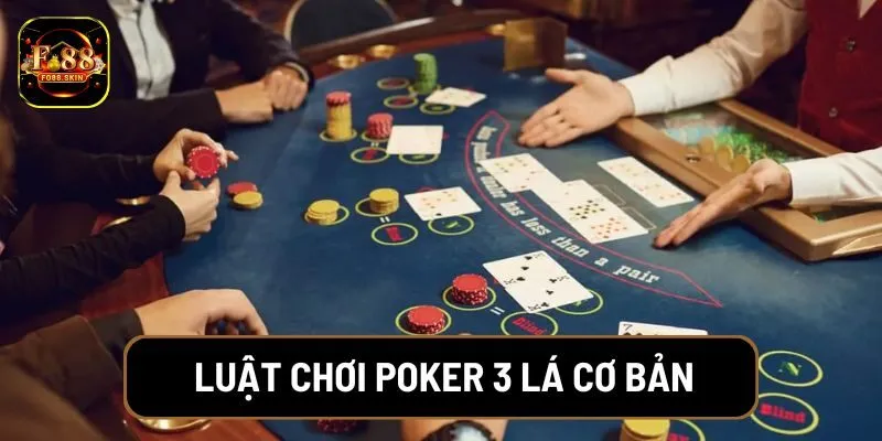 Luật chơi Poker 3 lá cơ bản