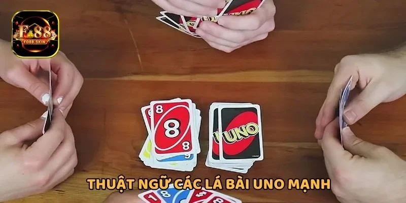 Thuật ngữ game bài Uno các tính năng mạnh