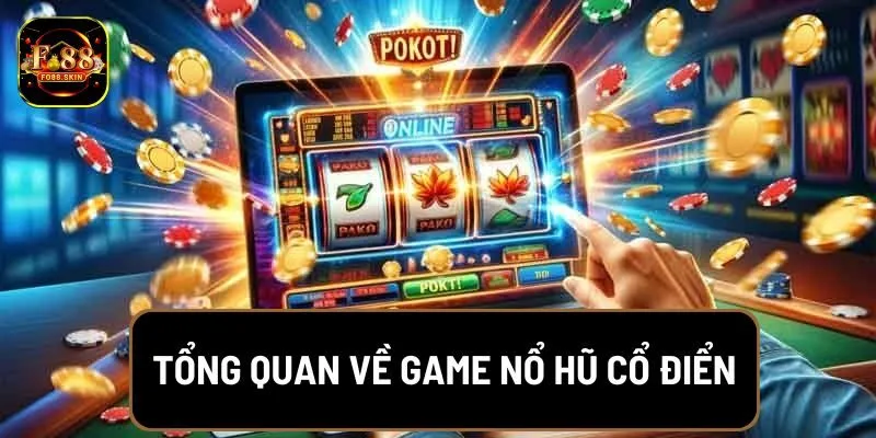 Tổng quan về game nổ hũ cổ điển